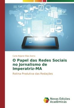 portada O Papel das Redes Sociais no Jornalismo de Imperatriz-MA: Rotina Produtiva das Redações (Portuguese Edition)