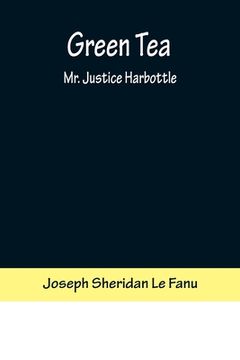 portada Green Tea; Mr. Justice Harbottle (en Inglés)