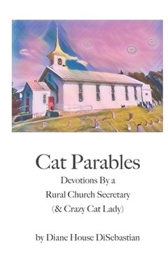 Cat Parables: Devotions By a Rural Church Secretary (& Crazy Cat Lady)