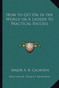 portada how to get on in the world or a ladder to practical success (en Inglés)