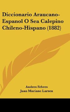 portada Diccionario Araucano-Espanol o sea Calepino Chileno-Hispano (1882)