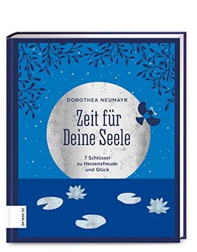 portada Zeit für Deine Seele: 7 Schlüssel zu Herzensfreude und Glück (in German)