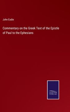 portada Commentary on the Greek Text of the Epistle of Paul to the Ephesians (en Inglés)