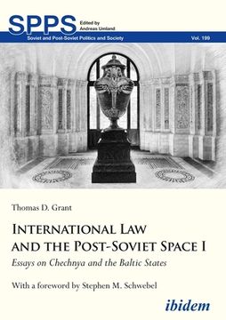 portada International law and the Post–Soviet Space i – Essays on Chechnya and the Baltic States (Soviet and Post–Soviet Politics and Society) (in English)