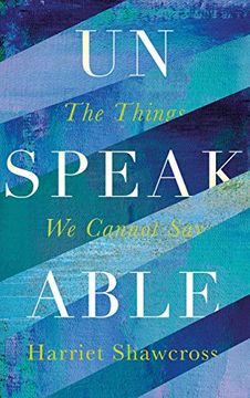 portada Unspeakable: The Things we Cannot say (en Inglés)