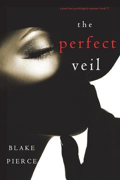 portada The Perfect Veil (A Jessie Hunt Psychological Suspense Thriller-Book Seventeen) (en Inglés)