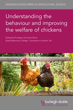 portada Understanding the Behaviour and Improving the Welfare of Chickens: 91 (Burleigh Dodds Series in Agricultural Science)