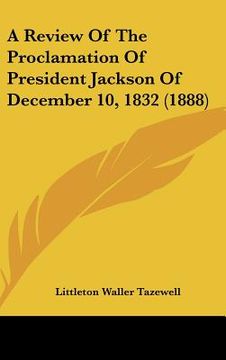 portada a review of the proclamation of president jackson of december 10, 1832 (1888) (in English)