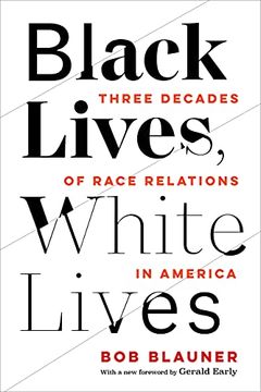 portada Black Lives, White Lives: Three Decades of Race Relations in America (en Inglés)