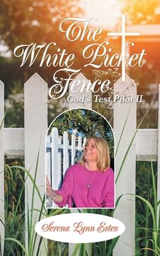 portada The White Picket Fence: God's Test Pilot Ii (in English)
