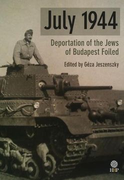 portada July 1944: Deportation of the Jews of Budapest Foiled (en Inglés)