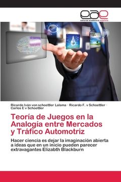 portada Teoría de Juegos en la Analogía Entre Mercados y Tráfico Automotriz (in Spanish)