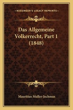 portada Das Allgemeine Volkerrecht, Part 1 (1848) (en Alemán)