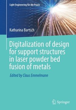 portada Digitalization of Design for Support Structures in Laser Powder Bed Fusion of Metals (en Inglés)