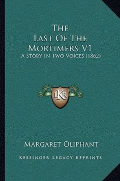 portada the last of the mortimers v1: a story in two voices (1862) (en Inglés)