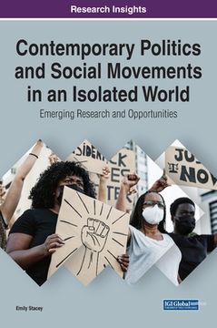 portada Contemporary Politics and Social Movements in an Isolated World: Emerging Research and Opportunities (en Inglés)