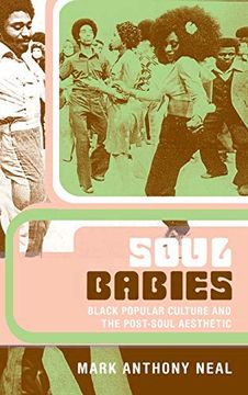 portada Soul Babies: Black Popular Culture and the Post-Soul Aesthetic: Black Popular and the Post-Soul Aesthetic (in English)