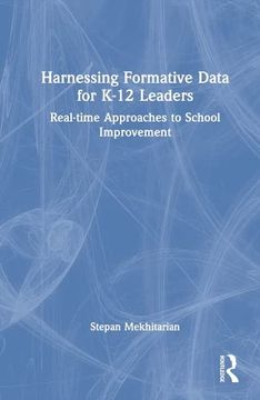 portada Harnessing Formative Data for K-12 Leaders: Real-Time Approaches to School Improvement (en Inglés)