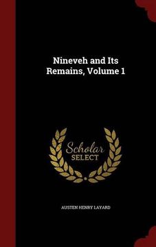 portada Nineveh and Its Remains, Volume 1