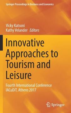 portada Innovative Approaches to Tourism and Leisure: Fourth International Conference Iacudit, Athens 2017 (en Inglés)