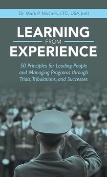 portada Learning from Experience: 50 Principles for Leading People and Managing Programs Through Trials, Tribulations, and Successes (in English)
