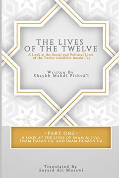 portada The Lives of the Twelve: A Look at the Social and Political Lives of the Twelve Infallible Imams (en Inglés)