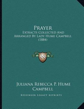 portada prayer: extracts collected and arranged by lady hume campbell (1884)