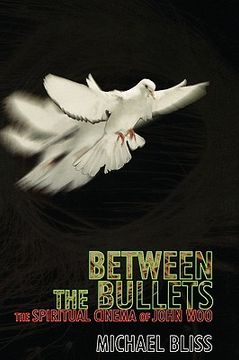 portada between the bullets: the spiritual cinema of john woo (en Inglés)