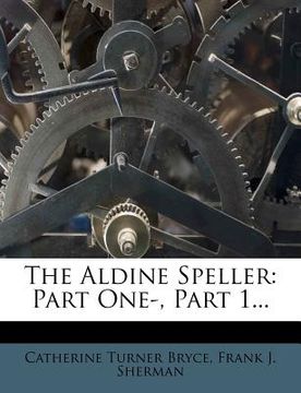 portada the aldine speller: part one-, part 1... (en Inglés)
