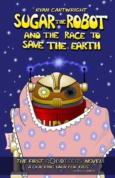 portada Sugar the Robot and the race to save the Earth (in English)