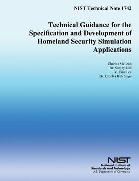 portada NIST Technical Note 1742: Technical Guidance for the Specification and Development of Homeland Security Simulation Applications (en Inglés)
