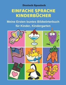 portada Deutsch Spanisch Einfache Sprache Kinderbücher Meine Ersten buntes Bildwörterbuch für Kinder, Kindergarten: Erste Wörter Lernen Karteikarten Vokabeln (en Alemán)