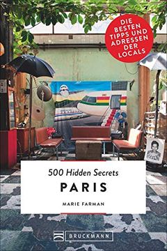 portada Bruckmann: 500 Hidden Secrets Paris: Ein Reiseführer mit Garantiert den Besten Geheimtipps und Adressen. Neu 2018. (en Alemán)