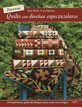 portada Nuevos Quilts con Diseños Espectaculares: 14 Fantásticos Quilts de Bloques Para Coser con Amigos
