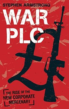 portada War Plc: The Rise of the new Corporate Mercenary (en Inglés)