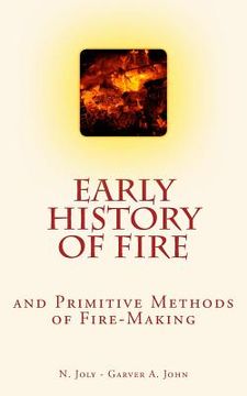 portada Early History of Fire and Primitive Methods of Fire-Making (in English)