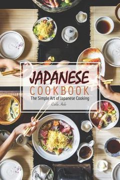portada Japanese Cookbook: The Simple Art of Japanese Cooking (en Inglés)