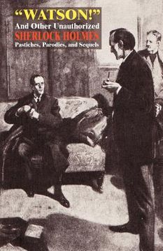 portada watson! and other unauthorized sherlock holmes pastiches, parodies, and sequels