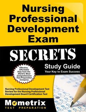 portada Nursing Professional Development Exam Secrets Study Guide: Nursing Professional Development Test Review for the Nursing Professional Development Board (in English)