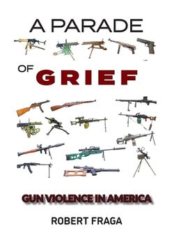 portada A Parade of Grief: Gun Violence in America