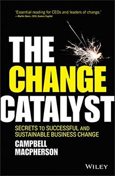 portada The Change Catalyst: Secrets to Successful and Sustainable Business Change (in English)