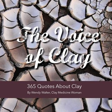 portada The Voice of Clay: 365 Quotes About Clay (en Inglés)