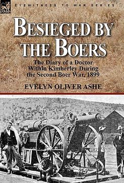 portada besieged by the boers: the diary of a doctor within kimberley during the second boer war, 1899 (en Inglés)