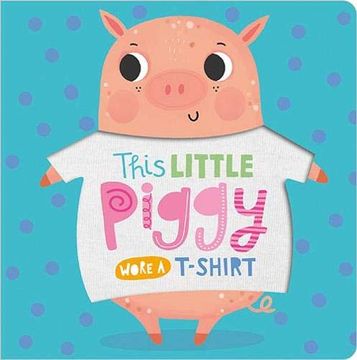 portada This Little Piggy Wore a T-Shirt (en Inglés)