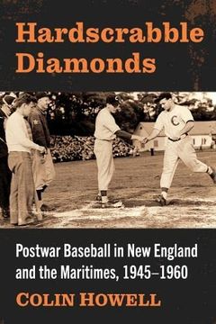 portada Hardscrabble Diamonds: Postwar Baseball in new England and the Maritimes, 1945-1960 (en Inglés)