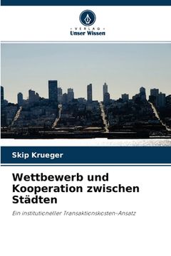 portada Wettbewerb und Kooperation zwischen Städten (en Alemán)