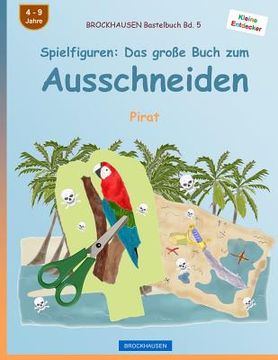 portada BROCKHAUSEN Bastelbuch Bd. 5 - Spielfiguren: Das große Buch zum Ausschneiden: Pirat (in German)