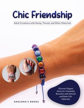 portada Chic Friendship: Discover Elegant Styles for Friendship Bracelets with Natural and Boho Chic Materials (in English)