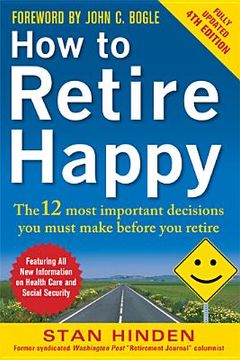 portada how to retire happy: the 12 most important decisions you must make before you retire (in English)
