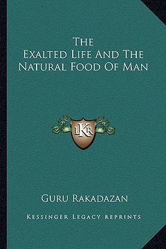 portada the exalted life and the natural food of man (en Inglés)
